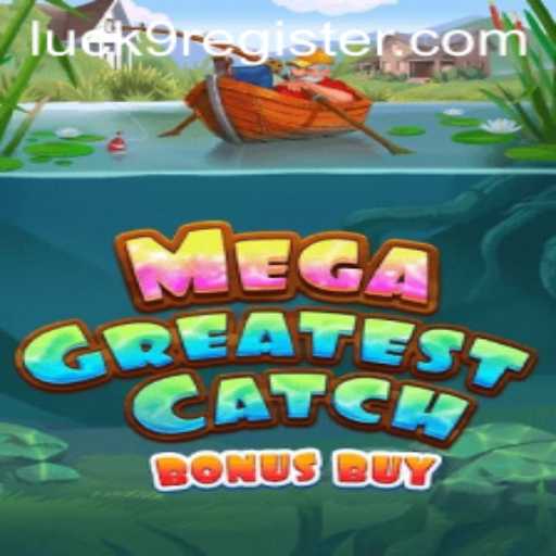 Discover the Thrills of MegaGreatestCatchBonusBuy: A Comprehensive Guide